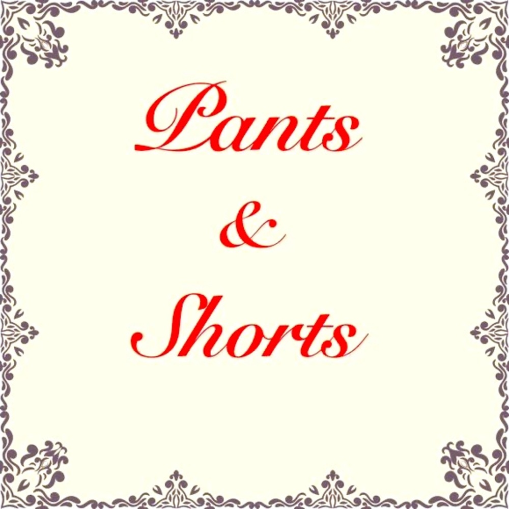 Pants and shorts